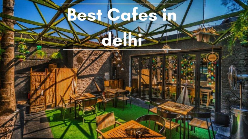 Best cafes in delhi