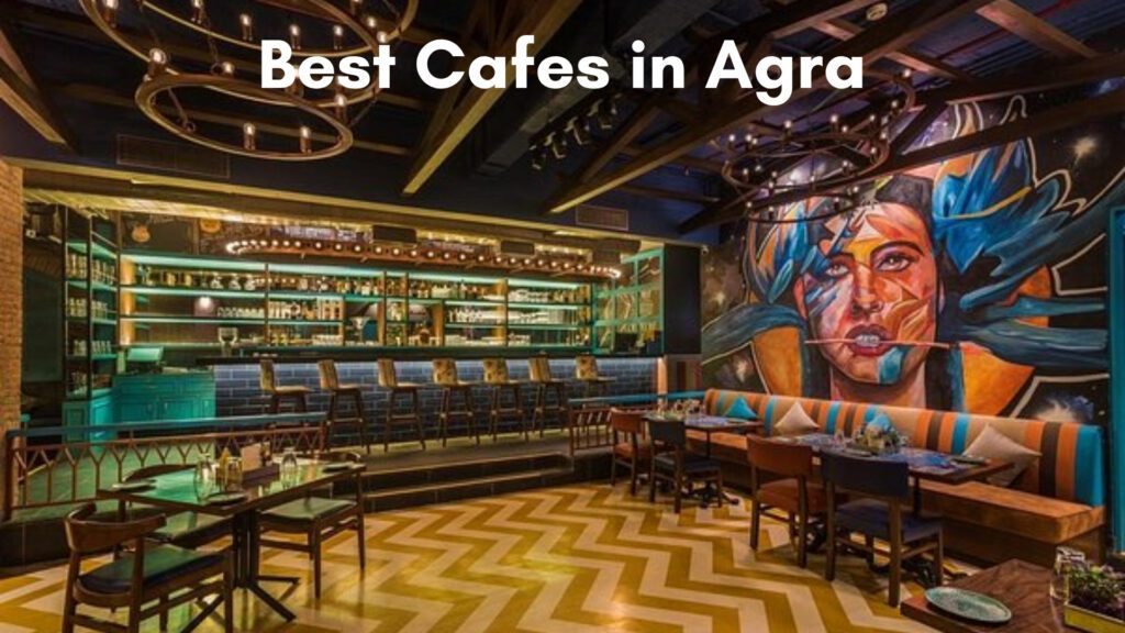 Best Cafes in Agra