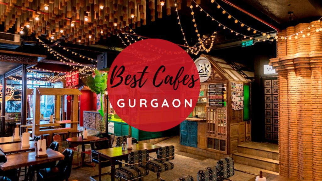 Best cafes in Gurgaon